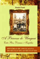 A Princesa do Uruguai: Entre risos, dramas e tragédias