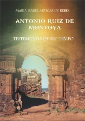 Antonio Ruiz de Montoya: Testemunha de seu tempo